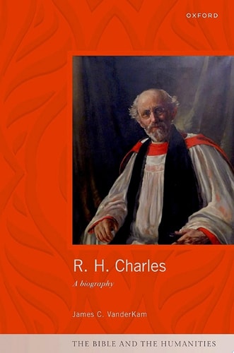 R. H. Charles: A Biography