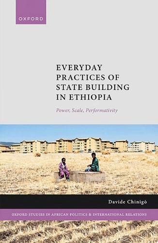 Everyday Practices of State Building in Ethiopia: Power, Scale, Performativity