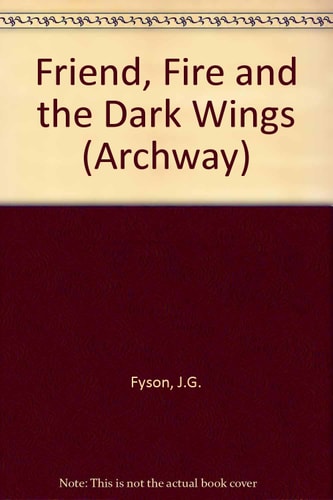 Friend, Fire and the Dark Wings