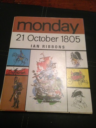 Monday, 21 October 1805 The Day of Trafalgar