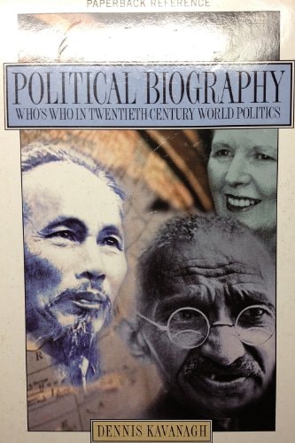 A Dictionary of Political Biography: Who's Who in Twentieth-Century World Politics