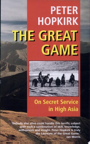 The Great Game: On Secret Service in High Asia