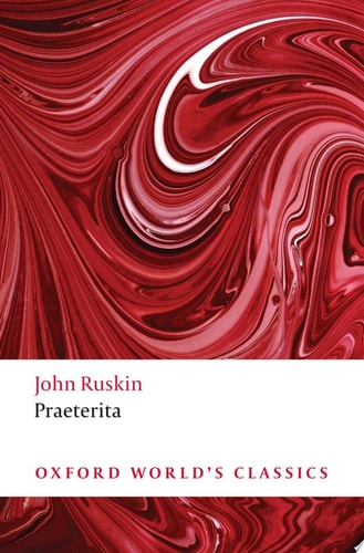 Praeterita: Outlines of Scenes and Thoughts, Perhaps Worthy of Memory in My Past Life