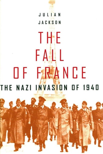 The Fall of France: The Nazi Invasion of 1940