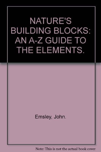 Nature's Building Blocks: An A-Z Guide to the Elements