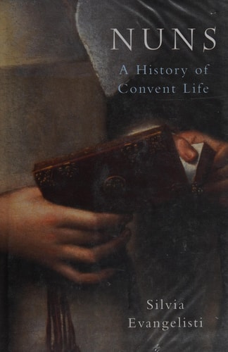Nuns: A History of Convent Life