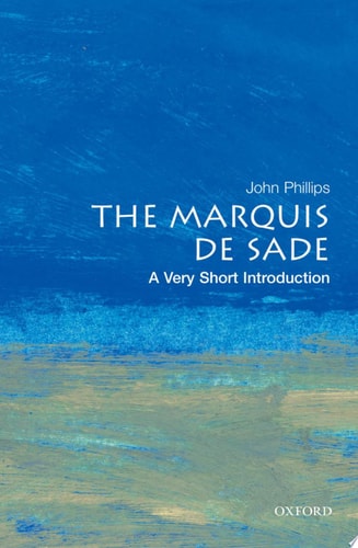 The Marquis de Sade: A Very Short Introduction