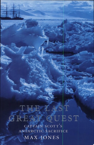 The Last Great Quest: Captain Scott's Antarctic Sacrifice