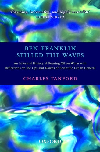 Ben Franklin Stilled the Waves An Informal History of Pouring Oil on Water with Reflections on the Ups and Downs of Scientific Life in General