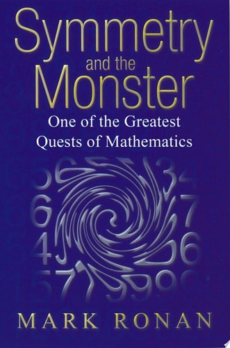 Symmetry and the Monster: The Story of One of the Greatest Quests of Mathematics