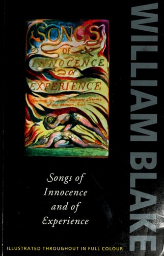 Songs of Innocence and of Experience: Shewing the Two Contrary States of the Human Soul