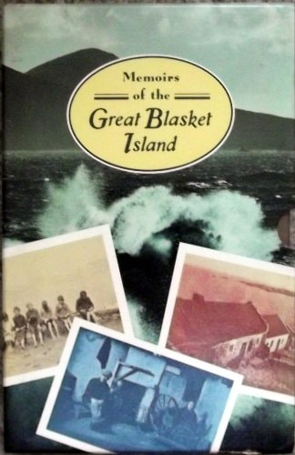 Memoirs of the Great Blasket: The Islandman, An Old Woman's Reflections, and The Western Island