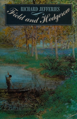 Field and Hedgerow: The Last Essays of Richard Jefferies
