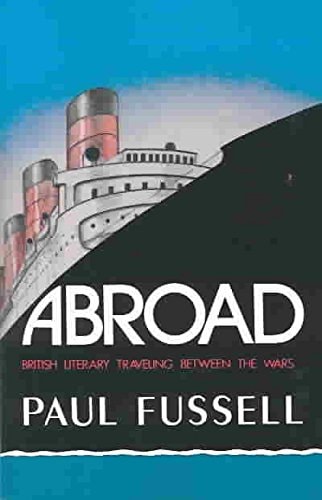 Abroad: British Literary Traveling Between the Wars