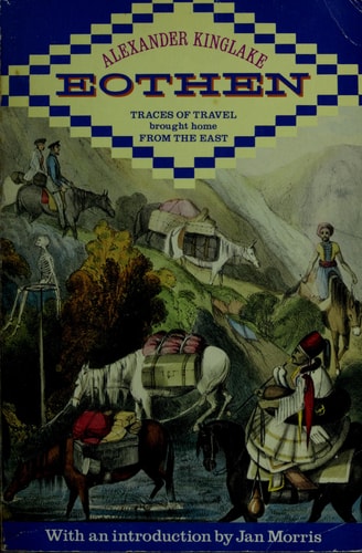 Eothen: Traces of Travel Brought Home from the East