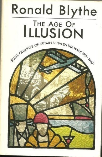 The Age of Illusion: Glimpses of Britain Between the Wars, 1919-1940