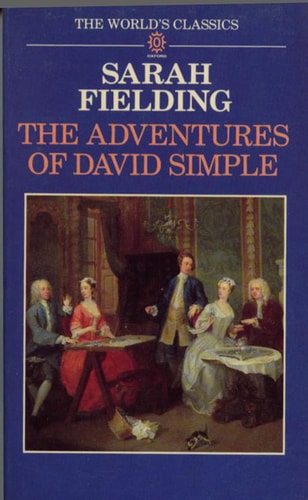 The Adventures of David Simple: Containing an Account of His Travels Through the Cities of London and Westminster in the Search of a Real Friend