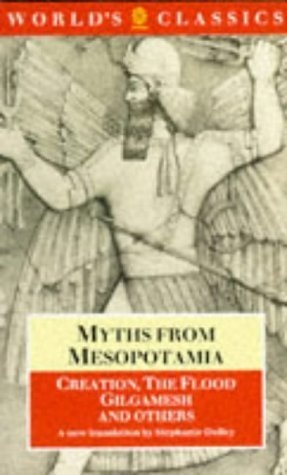 Myths from Mesopotamia: Creation, the Flood, Gilgamesh, and Others