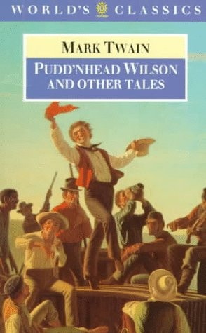 Pudd'nhead Wilson and Other Tales: Those Extraordinary Twins, The Man that Corrupted Hadleyburg