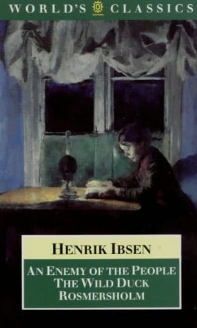 An Enemy of the People, The Wild Duck, Rosmersholm