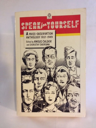 Speak for Yourself: A Mass-Observation Anthology, 1937-1949