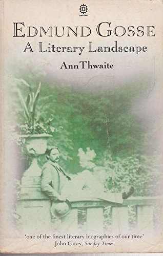Edmund Gosse: A Literary Landscape, 1849-1928