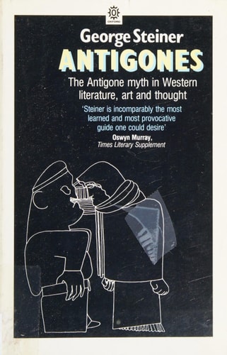 Antigones: How the Antigone Legend has Endured in Western Literature, Art, and Thought