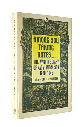 Among You Taking Notes...: The Wartime Diary of Naomi Mitchison, 1939-1945