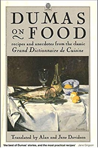 Dumas on Food: Selections from Le Grand Dictionnaire de Cuisine