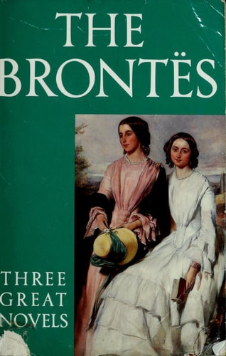 The Brontës: Three Great Novels: Jane Eyre, Wuthering Heights, The Tenant of Wildfell Hall