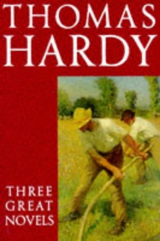 Thomas Hardy: Three Great Novels: Far from the Madding Crowd, The Mayor of Casterbridge, Tess of the d'Urbervilles