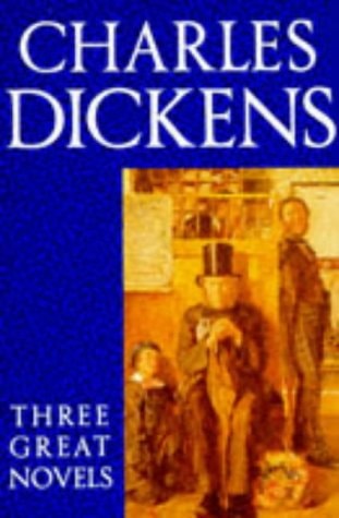 Three Great Novels: Hard Times; A Tale of Two Cities; Great Expectations
