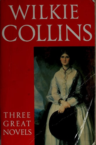 Three Great Novels: The Woman in White; The Moonstone; The Law and the Lady