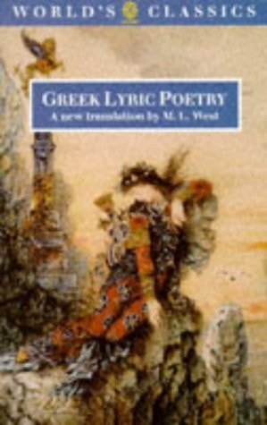 Greek Lyric Poetry: The poems and fragments of the Greek iambic, elegiac, and melic poets (excluding Pindar and Bacchylides) down to 450 BC