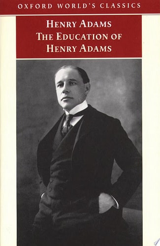 The Education of Henry Adams: An Autobiography