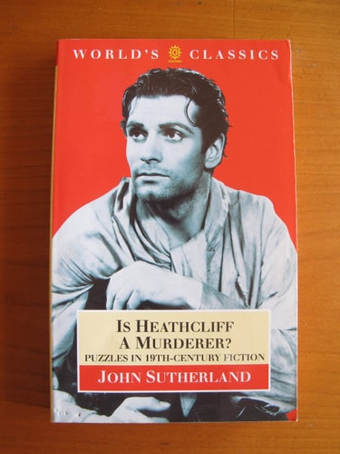 Is Heathcliff a Murderer?: Great Puzzles in Nineteenth-Century Fiction