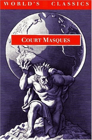 Court Masques: Jacobean and Caroline Entertainments, 1605-1640