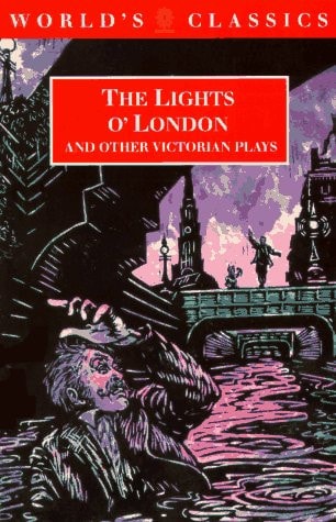 The Lights o' London and Other Victorian Plays: The Inchcape Bell; Did You Ever Send Your Wife to Camberwell?; The Game of Speculation; The Lights o' London; The Middleman