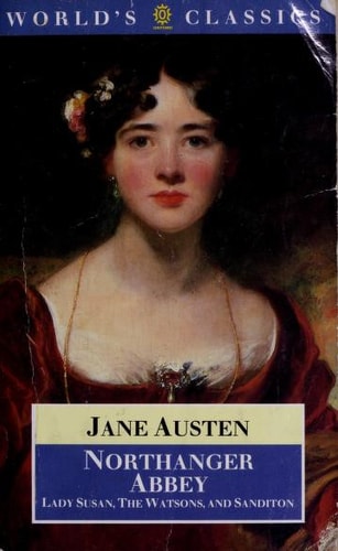 Northanger Abbey, Lady Susan, The Watsons, and Sanditon