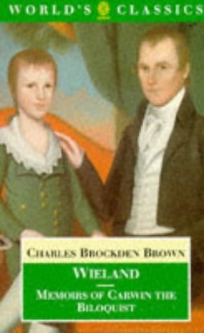 Wieland; or, the Transformation and Memoirs of Carwin, the Biloquist