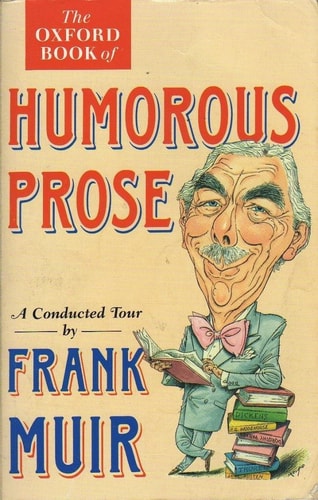 The Oxford Book of Humorous Prose from William Caxton to P.G. Wodehouse: A Conducted Tour