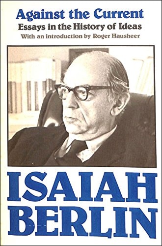 Against the Current: Essays in the History of Ideas