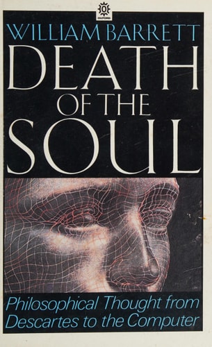 Death of the Soul: From Descartes to the Computer