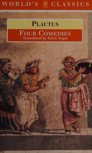 Four Comedies: The Braggart Soldier; The Brothers Menaechmus; The Haunted House; The Pot of Gold