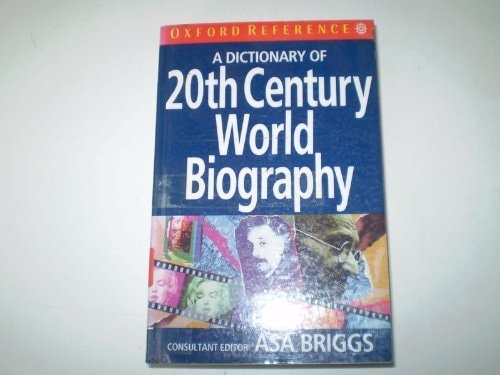 A Dictionary of Twentieth-Century World Biography