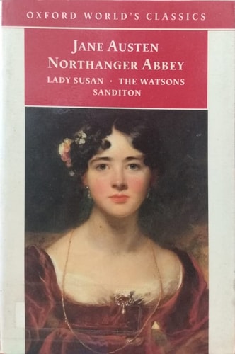Northanger Abbey, Lady Susan, The Watsons, and Sanditon