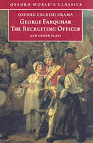 The Recruiting Officer and Other Plays: The Constant Couple; The Twin Rivals; The Recruiting Officer; The Beaux' Stratagem