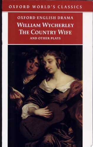The Country Wife and Other Plays: Love in a Wood; The Gentleman Dancing-Master; The Country Wife; The Plain Dealer