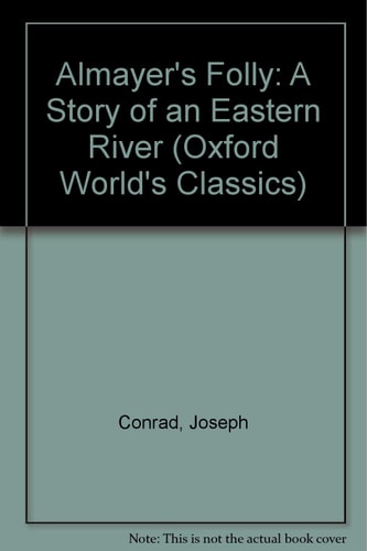Almayer's Folly: A Story of an Eastern River