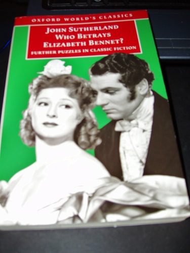 Who Betrays Elizabeth Bennet?: Further Puzzles in Classic Fiction